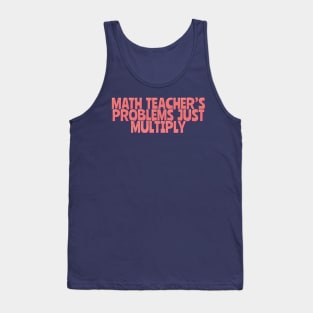 Math Teacher Problems Multiplying Tank Top